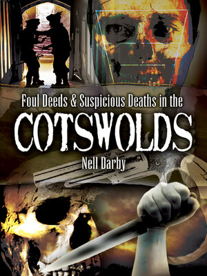 cover image of Foul Deeds & Suspicious Deaths in the Cotswolds